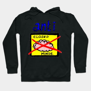 Anti closed minds Hoodie